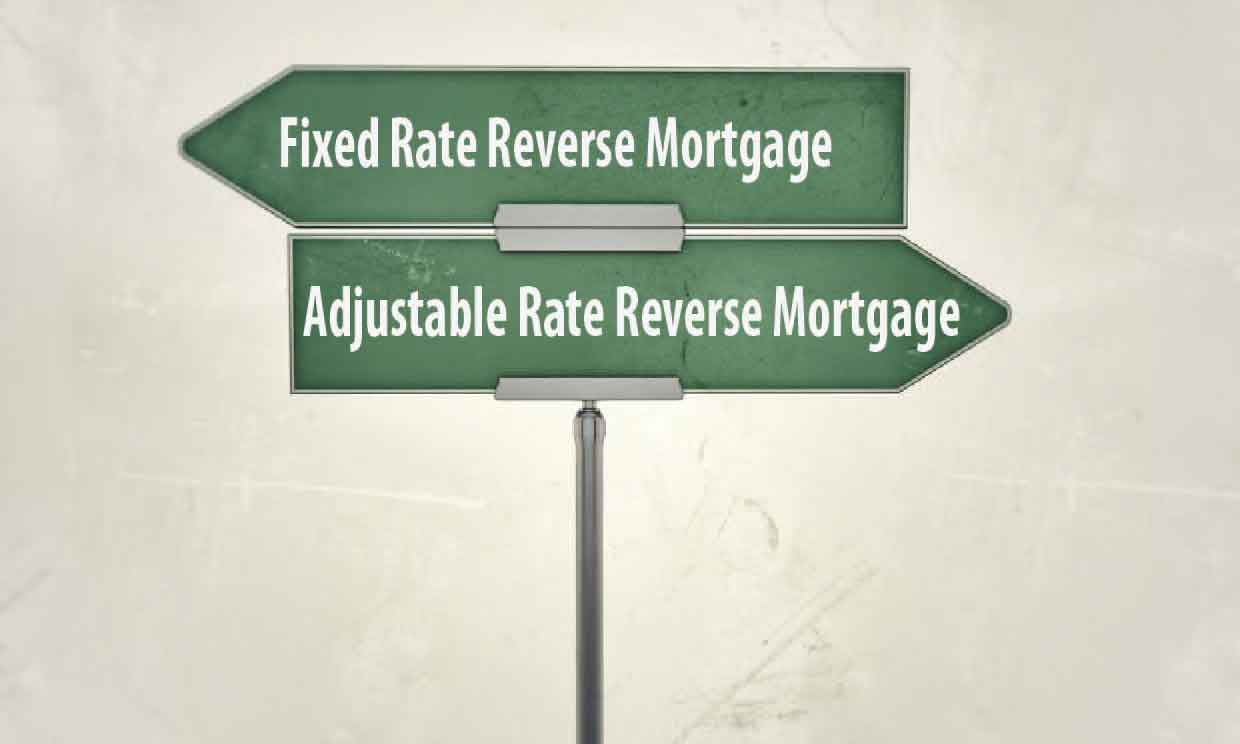 ajustabel rate reverse mortgage or fixed rate reverse
